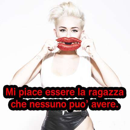 Le migliori frasi di Miley Cyrus - ragazza